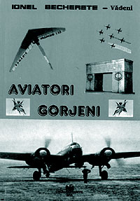 Ionel Becherete-Vadeni, "AVIATORI GORJENI", Ed. Corvin-Deva/2002